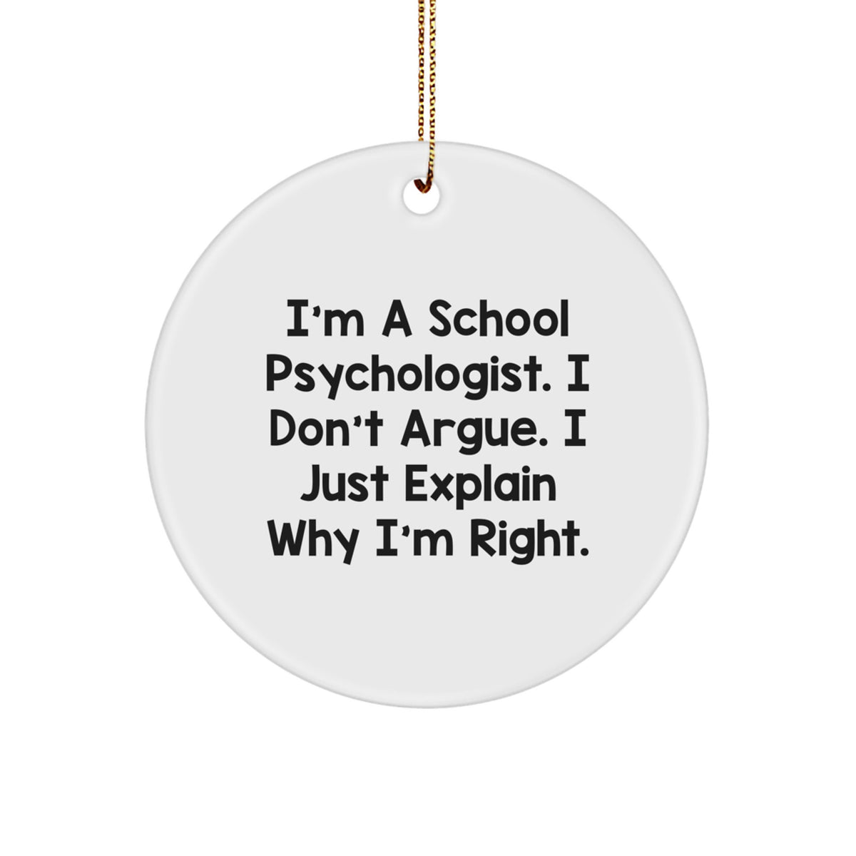 Funny School Psychologist Gifts for Him or Her, Inspirational Quote Circle Ornament, Christmas Unique Gifts from Friends and Family - Image 1