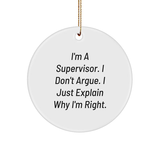 Funny Supervisor Gifts from Friends for Men, White Circle Ornament with I'm Right Quote, Christmas Unique - Image 1