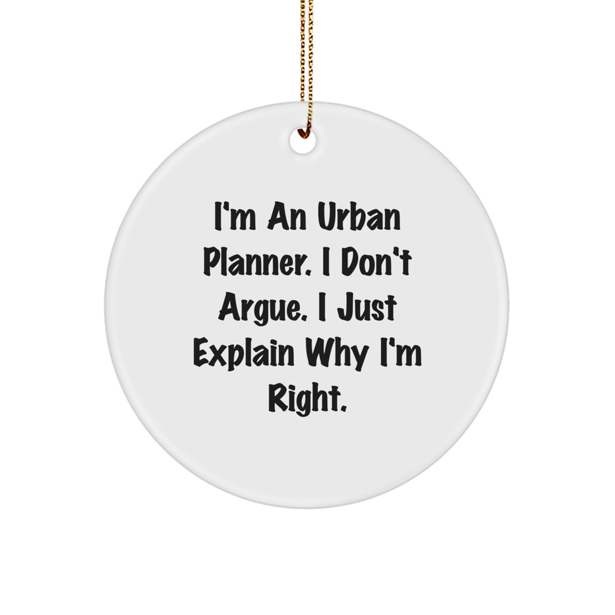 Urban Planner Christmas Ornament Keepsake for Him Gift I Don't Argue - Image 1