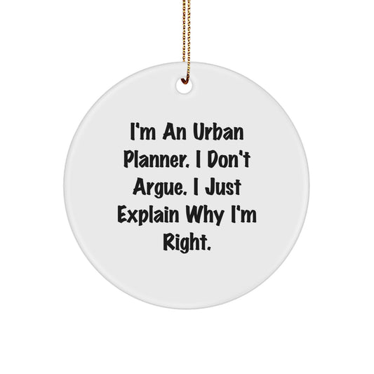 Urban Planner Christmas Ornament Keepsake for Him Gift I Don't Argue - Image 1