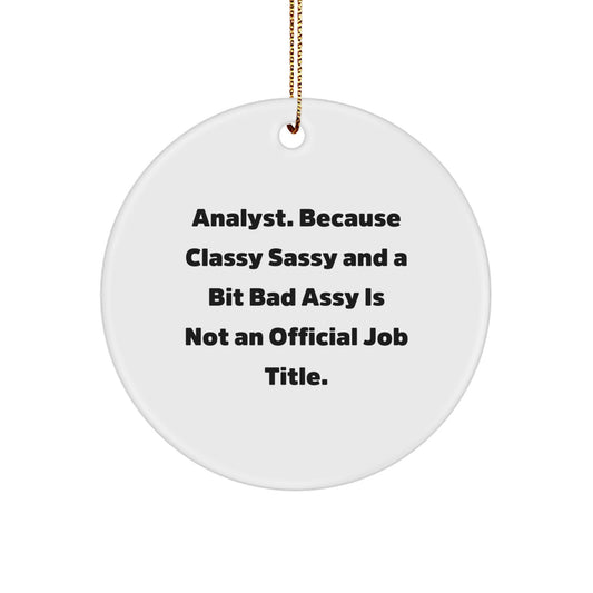 Funny Analyst Gifts for Men Christmas Circle Ornament 'Classy Sassy And A Bit Fearlessy' - Gifts from Friends - Image 1