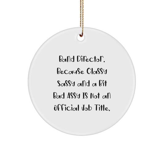 Band Director Circle Ornament Gift for Coworkers – Because Classy Sassy - Image 1