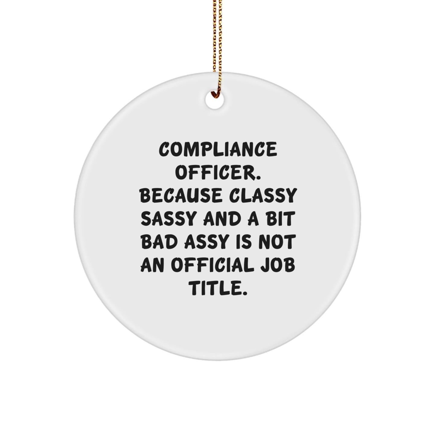 Funny Compliance Officer Gifts from Friends for Christmas Unique Circle Ornament, Classy Sassy And A Bit Fearlessy Is Not An Official Job Title - Image 1