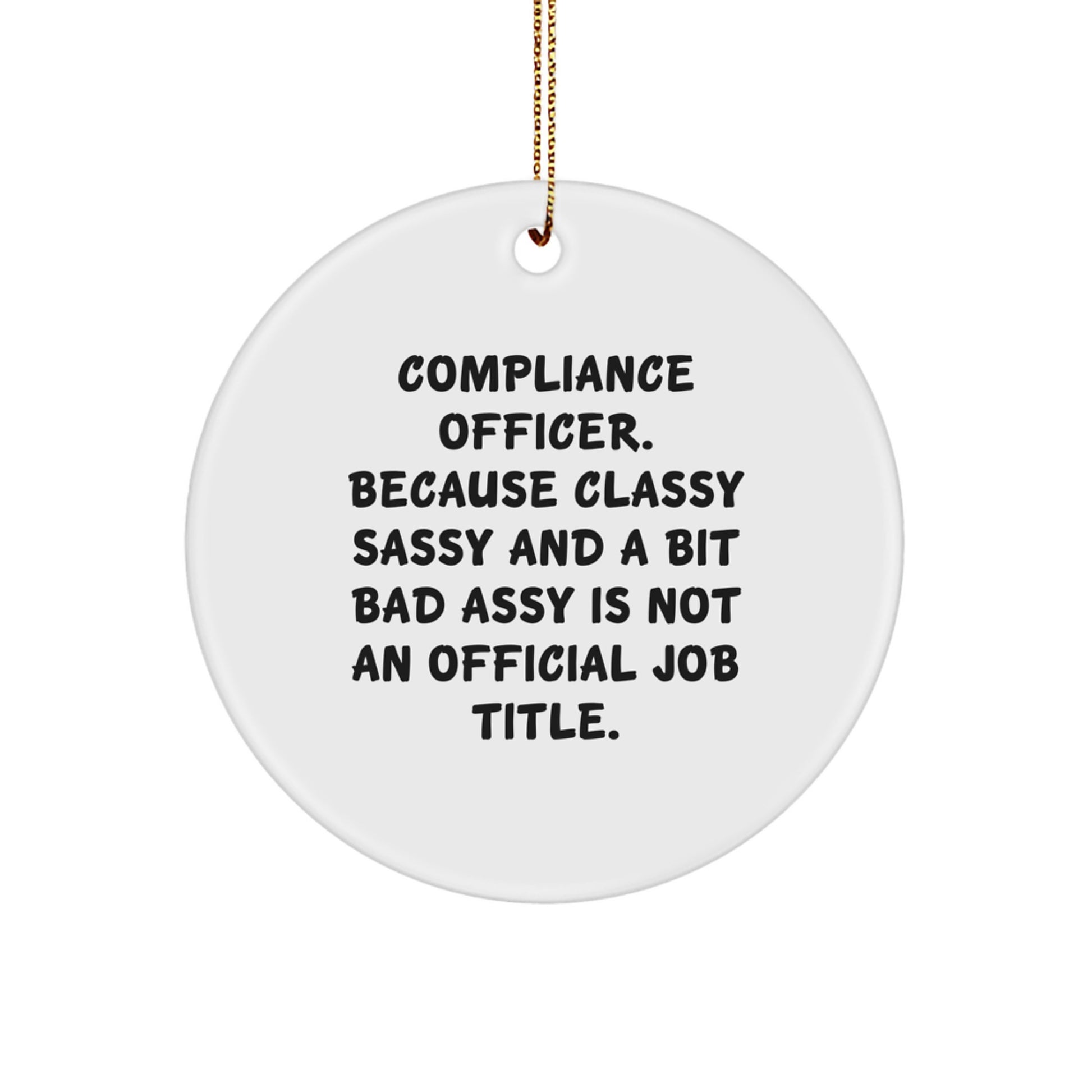 Funny Compliance Officer Gifts from Friends for Christmas Unique Circle Ornament, Classy Sassy And A Bit Fearlessy Is Not An Official Job Title - Image 1