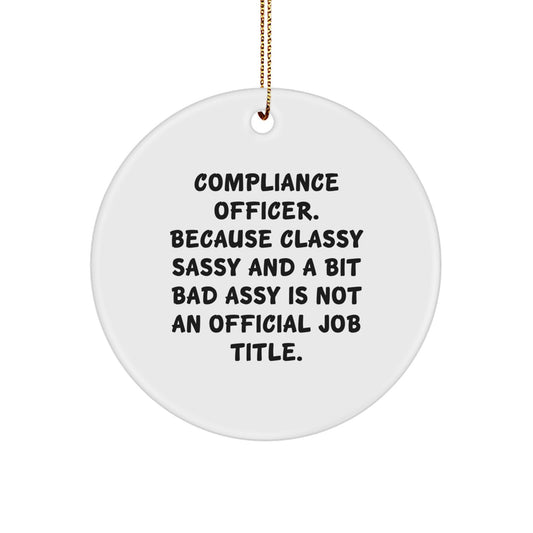 Funny Compliance Officer Gifts from Friends for Christmas Unique Circle Ornament, Classy Sassy And A Bit Fearlessy Is Not An Official Job Title - Image 1