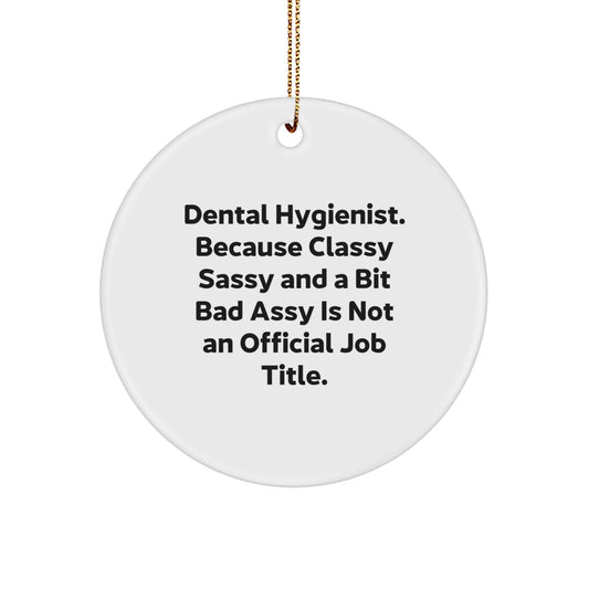 Dental Hygienist Funny Quote Circle Ornament for Christmas Unique Gifts from Friends, Coworkers to Family Members - Image 1