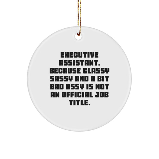 Funny Executive Assistant Gifts for Him or Her, Christmas Unique Circle Ornaments with Classy Sassy and a Bit Fearlessy Quote, Gifts from Friends and Family - Image 1