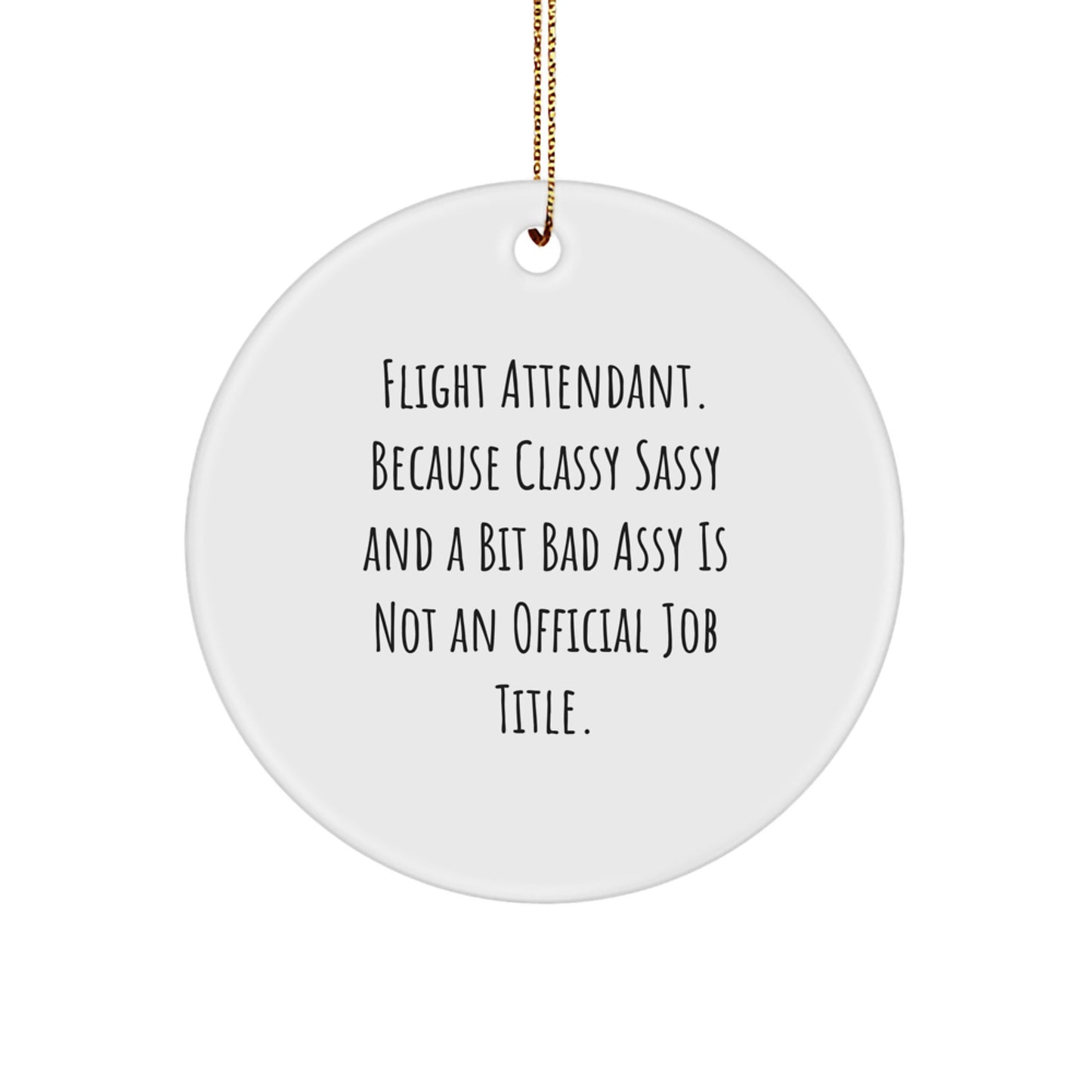 Funny Flight Attendant Gifts, Gifts from Friends to Flight Attendants, Flight Attendant Christmas Unique Gifts, Classy Sassy Fearlessy Not Official - Flight Attendant Circle Ornament - Image 1