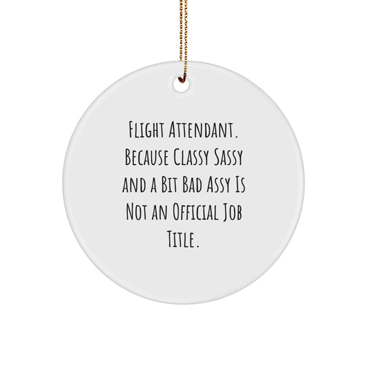 Funny Flight Attendant Gifts, Gifts from Friends to Flight Attendants, Flight Attendant Christmas Unique Gifts, Classy Sassy Fearlessy Not Official - Flight Attendant Circle Ornament - Image 1
