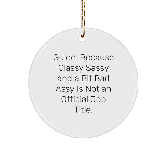 Funny Guide Gifts from Friends, Christmas Unique Circle Ornaments for Guide Enthusiasts, Classy Sassy And A Bit Fearlessy Is Not An Official Job Title - Image 1
