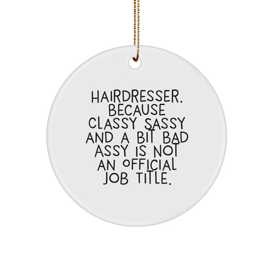 Gifts from Friends and Family for Hairdressers, Funny Circle Ornament, Hairdresser Gifts for Christmas, Hairdresser Classy Sassy And A Bit Fearlessy - Image 1