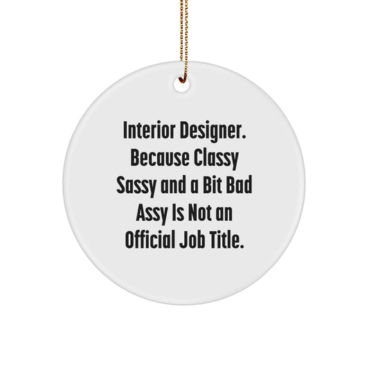 Interior Designer Funny Quote Gifts for Interior Designer Friends, Circle Ornament with Sublimation Print, Christmas Unique Gifts from Friends - Image 1