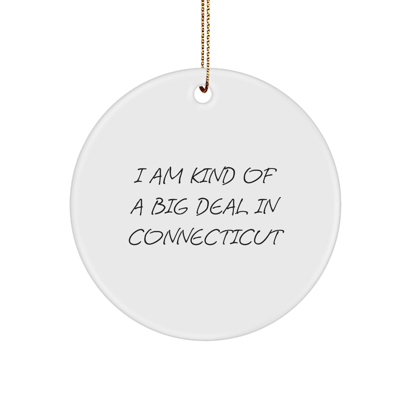 I Am Kind Of A Prime Selection In Connecticut - Funny Connecticut Gifts, Circle Ornament for Christmas Unique Gifts from Friends to Family - Image 1