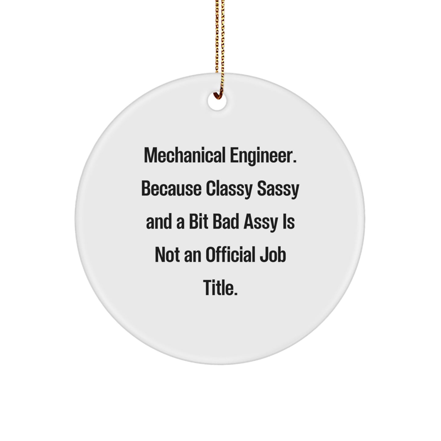 Funny Mechanical Engineer Christmas Unique Gifts from Friends to Family Members, Circle Ornament with Quote, Mechanical Engineer Humor, Christmas Unique Gifts for Him - Image 1