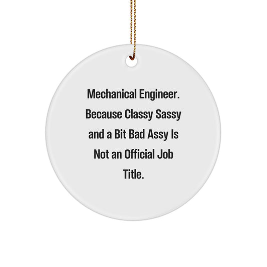 Funny Mechanical Engineer Christmas Unique Gifts from Friends to Family Members, Circle Ornament with Quote, Mechanical Engineer Humor, Christmas Unique Gifts for Him - Image 1