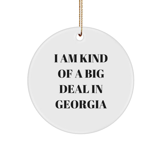 Georgia Christmas Circle Ornament Gifts from Friends - 'I Am Kind Of A Prime Selection In Georgia' Funny Quote Decorations - Image 1