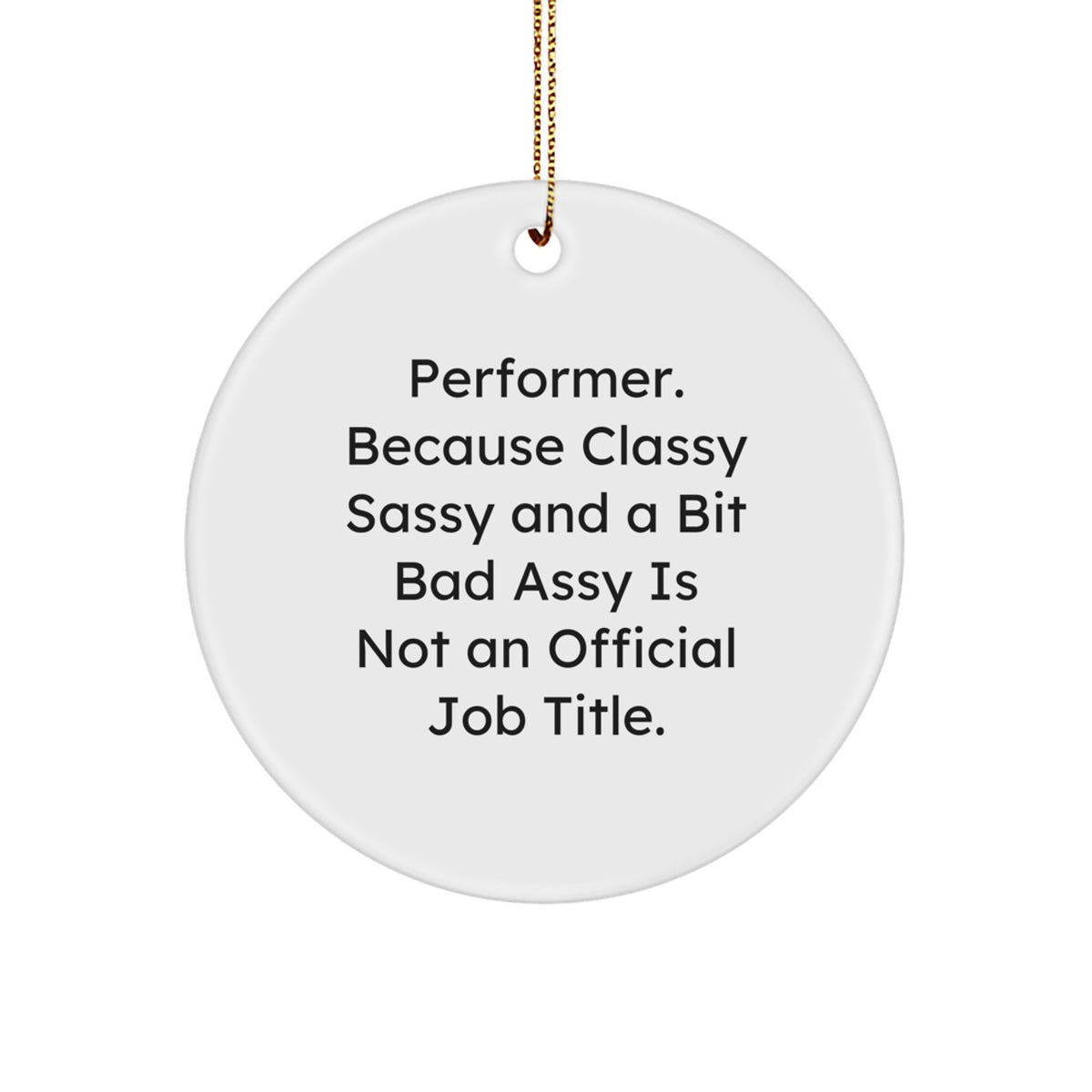 Classy Sassy Bad Assy Performer Keepsake Christmas Ornament for Him Gift - Image 1