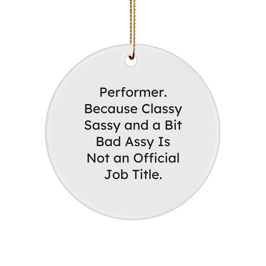 Classy Sassy Bad Assy Performer Keepsake Christmas Ornament for Him Gift - Image 1