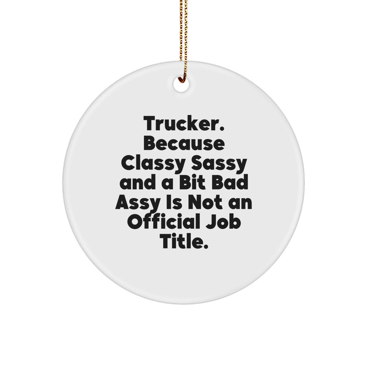 Sassy Trucker Circle Ornament – Christmas Gift for Friends – Novelty - Image 1