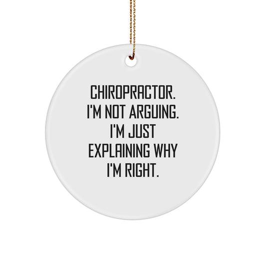 Funny Chiropractor Gifts from Friends, Christmas Unique Circle Ornaments for Doctors, 'I'm Not Arguing I'm Just Explaining Why I'm Right' Quote - Image 1