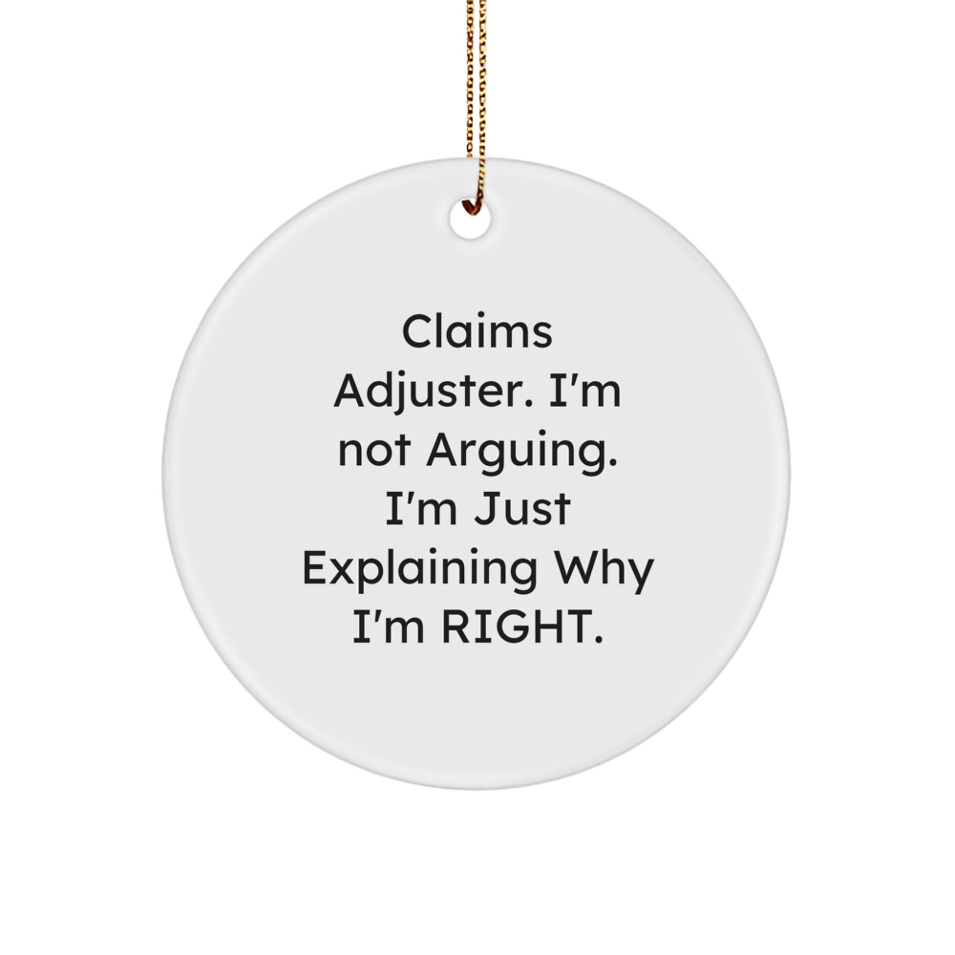 Funny Claims Adjuster Gifts for Men, Women, Friends, Coworkers, Family - 'I'm Not Arguing, I'm Just Explaining Why I'm Right' Circle Ornament, Christmas Unique Ornaments - Image 1