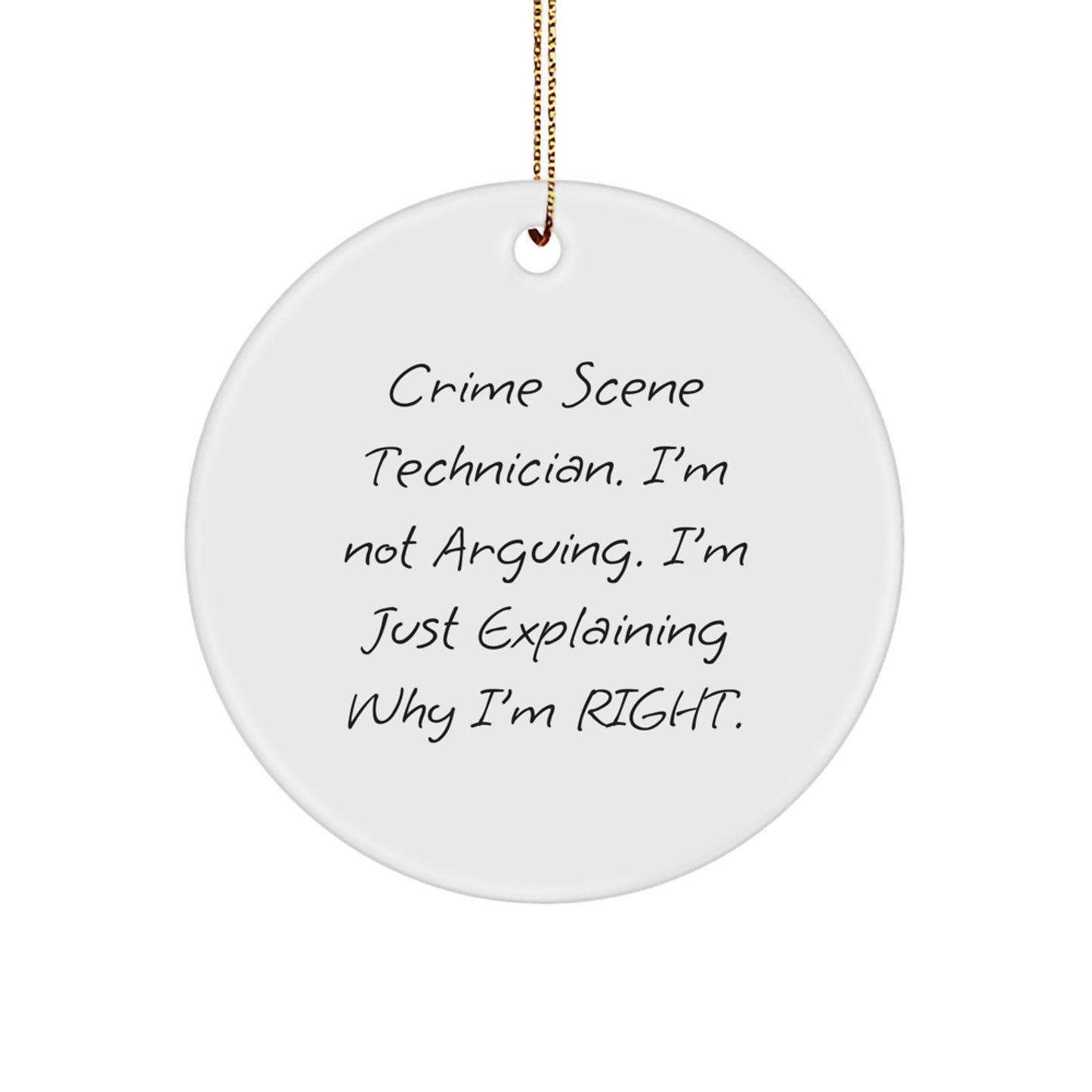 Funny Crime Scene Technician Gifts for Men, Unique Christmas Ornament with 'I'm Not Arguing. I'm Just Explaining Why I'm Right.' Quote - Gifts from Friends for Coworkers - Image 1