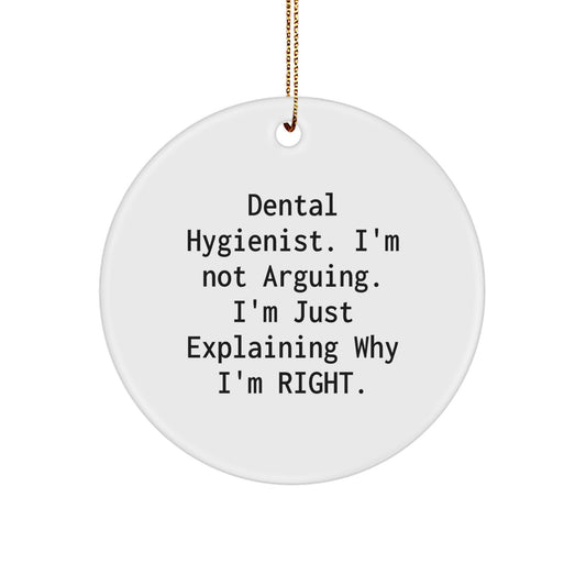 Dental Hygienist Gifts from Friends for Christmas Unique Ornaments with Funny Quote 'I'm Not Arguing I'm Just Explaining Why I'm Right' - Image 1