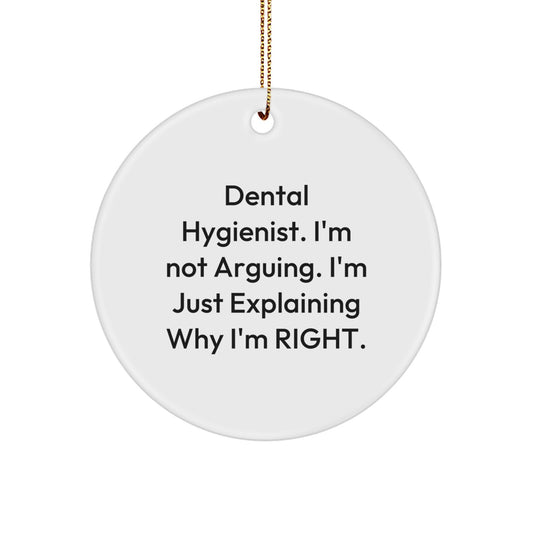 Funny Dental Hygienist Gifts for Men Women Coworkers Family - 'Im Not Arguing Im Just Explaining Why Im Right' Circle Ornament with Gold Cord for Christmas Unique Gifts - Image 1