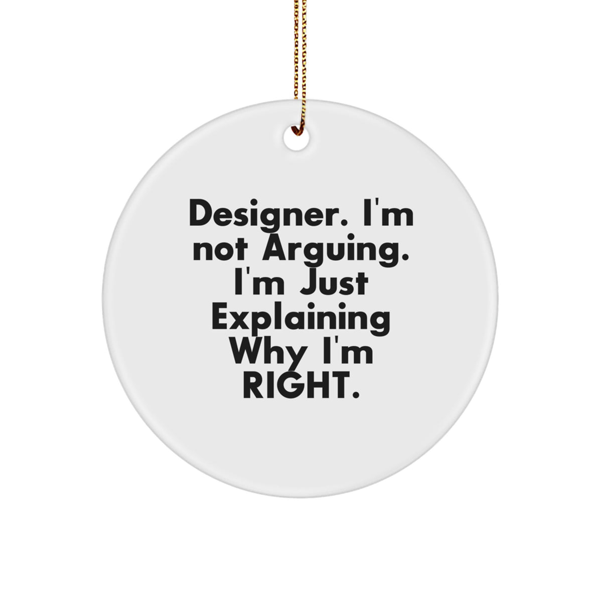 Funny Designer Circle Ornaments for Christmas Unique Gifts from Friends and Family, Inspirational Quote for Designer Enthusiasts - Image 1