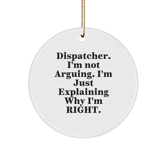 Funny Christmas Unique Gifts from Friends to Dispatchers, Dispatcher Circle Ornament with Inspirational Quote, Circle Shaped White Ornament for Men or Women - Image 1