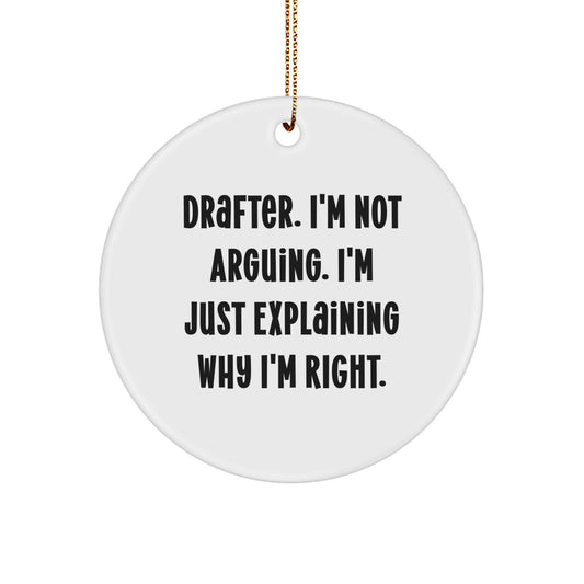Funny Drafter Circle Ornament Gifts from Friends, Christmas Unique Decorations for Drafter, 'I'm Not Arguing. I'm Just Explaining Why I'm Right.' - Image 1