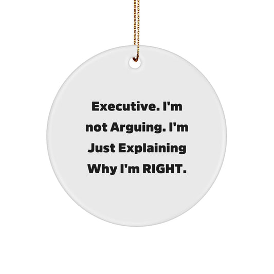Executive Christmas Circle Ornament Gifts from Friends for Men - Funny 'I'm Not Arguing' - Image 1