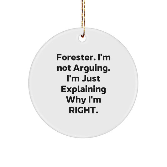 Funny Forester Gifts from Friends and Family - Circle Ornament - Forester I'm Not Arguing I'm Just Explaining Why I'm Right Christmas Unique Gifts - Image 1