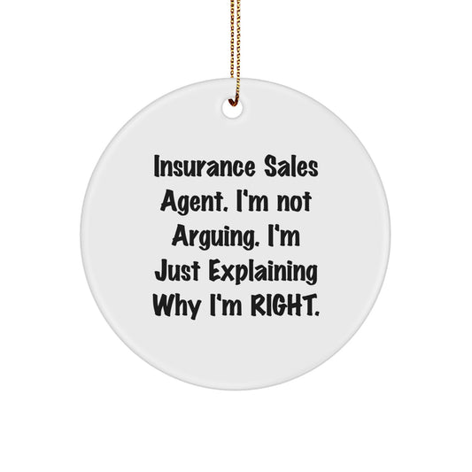 Funny Insurance Sales Agent Gifts for Christmas, 'I'm Not Arguing, I'm Just Explaining Why I'm Right' Circle Ornament from Friends, Coworkers, Family - Image 1