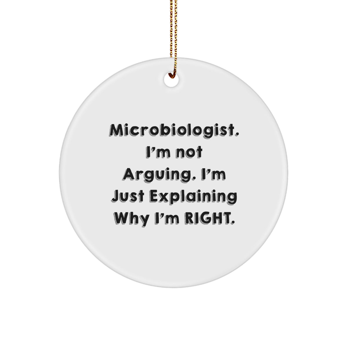 Funny Microbiologist Gifts for Him, Inspirational 'I'm Not Arguing' Christmas Ornaments from Wife, Husband, Friend, Coworker - Image 1