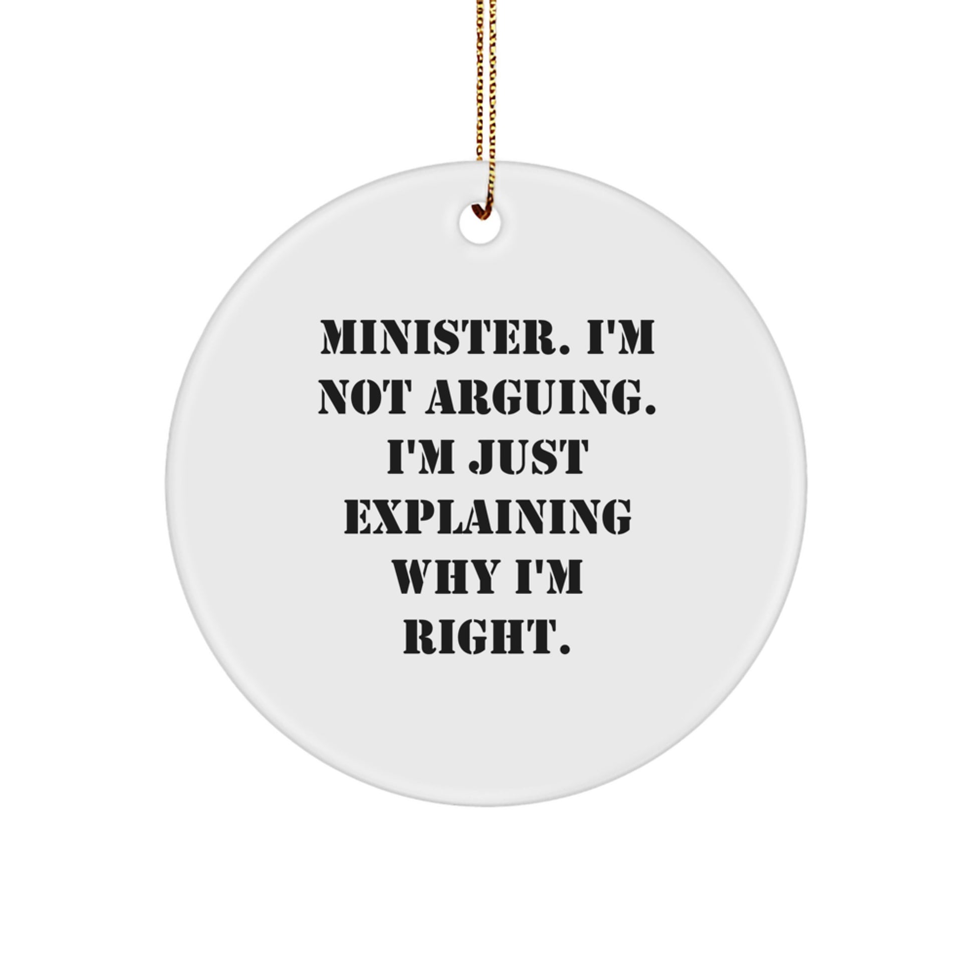 Funny Minister Gifts from Friends - Christmas Circle Ornament - I'm Just Explaining Why I'm Right - Unique Minister Decorations for Men - Image 1