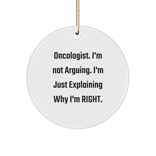 Oncologist Circle Christmas Ornament for Him Xmas Gift I'm Not Arguing - Image 1