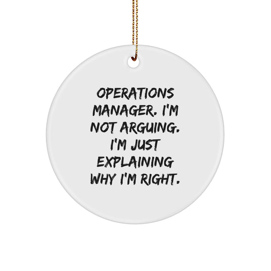 Funny Operations Manager Christmas Unique Gifts from Friends, Circle Ornament for Operations Manager, I'm Not Arguing. I'm Just Explaining Why I'm Right. Christmas Unique Gifts for Men - Image 1
