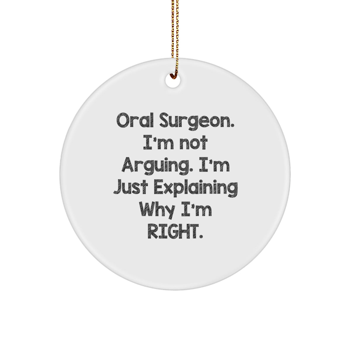 Funny Oral Surgeon Gifts for Men, Unique Circle Ornament, Explaining Right, Christmas Unique Gifts from Family - Image 1