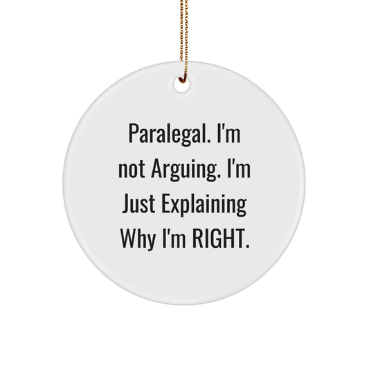 Funny Paralegal Gifts for Men - 'I'm Not Arguing' Christmas Circle Ornament for Office Decor - Image 1