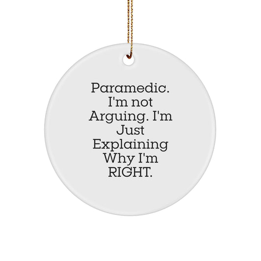 Funny Rescue Worker Gifts from Men - Rescue Worker I'm Not Arguing, I'm Just Explaining Why I'm Right. Circle Ornament, Christmas Unique Gifts for Rescue Worker Men - Image 1