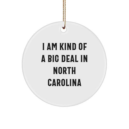Funny North Carolina Gifts, Christmas Unique Circle Ornament, I Am Kind Of A Prime Selection In North Carolina Gifts for Men, Women, Friends, Coworkers, Family, from North Carolina Lover - Image 1