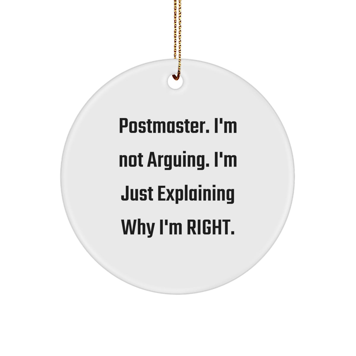 Funny Postmaster Gifts from Friends for Christmas Unique Circle Ornament, 'I'm Not Arguing I'm Just Explaining Why I'm Right' Quote, MDF Durable Circle Shaped White Decorative Wall Hanging - Image 1