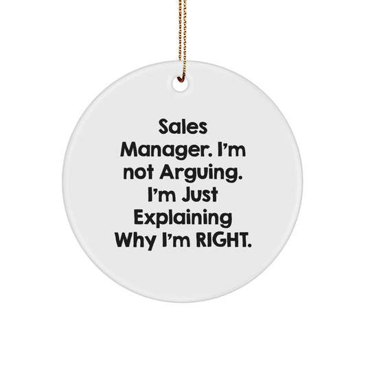 Funny Sales Manager Gifts from Friends for Men - Sales Manager Circle Ornament, Christmas Unique Decorations, 'I'm Not Arguing, I'm Just Explaining Why I'm Right' Quote - Image 1