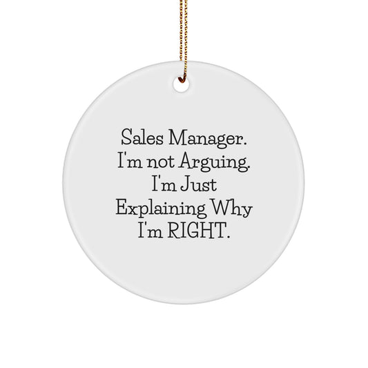 Funny Sales Manager Gifts for Men, Unique Christmas Ornaments for Office, Sales Manager Circle Ornament with 'I'm Not Arguing, I'm Just Explaining Why I'm Right' Quote, Gifts from Family - Image 1