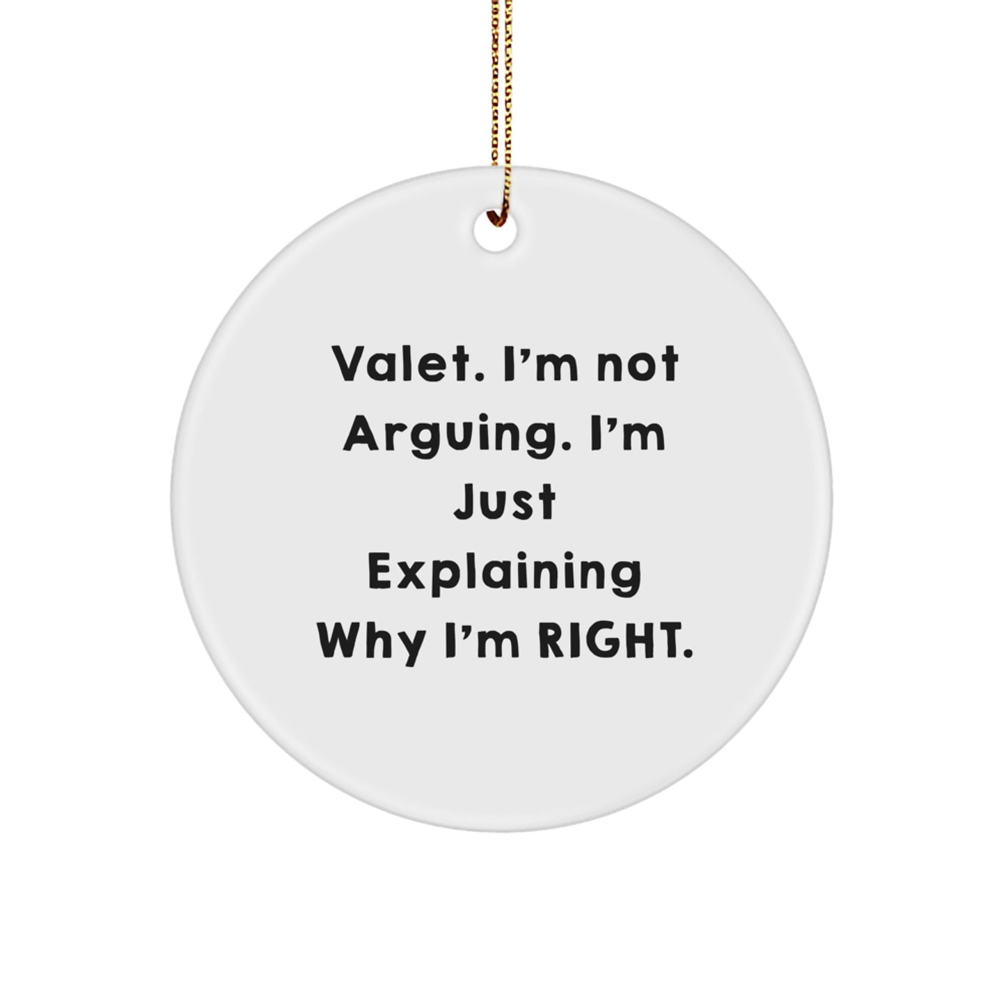 Funny Valet Gifts from Men for Christmas Unique Circle Ornaments - Circle Shaped MDF Decorations, 'I'm Not Arguing. I'm Just Explaining Why I'm Right.' - Image 1
