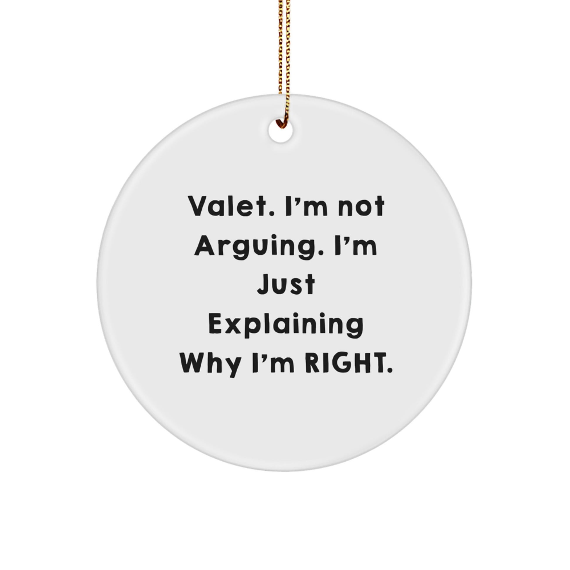 Funny Valet Gifts from Men for Christmas Unique Circle Ornaments - Circle Shaped MDF Decorations, 'I'm Not Arguing. I'm Just Explaining Why I'm Right.' - Image 1