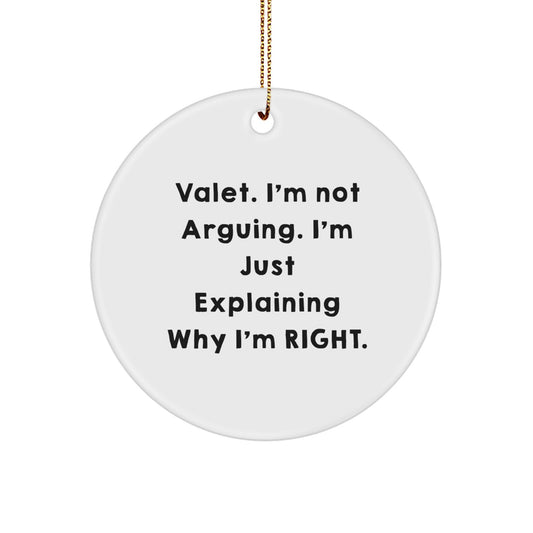 Funny Valet Gifts from Men for Christmas Unique Circle Ornaments - Circle Shaped MDF Decorations, 'I'm Not Arguing. I'm Just Explaining Why I'm Right.' - Image 1