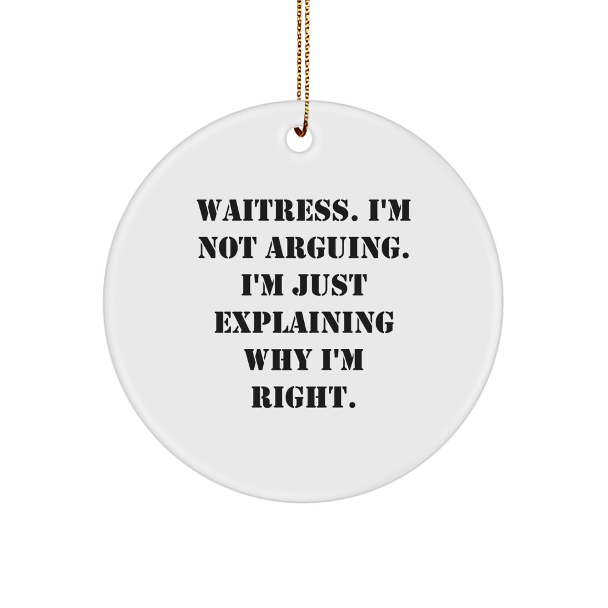 Funny Waitress Gifts from Men, Women, or Friends for Christmas Unique Gifts - Inspirational Quote Circle Ornament - Image 1