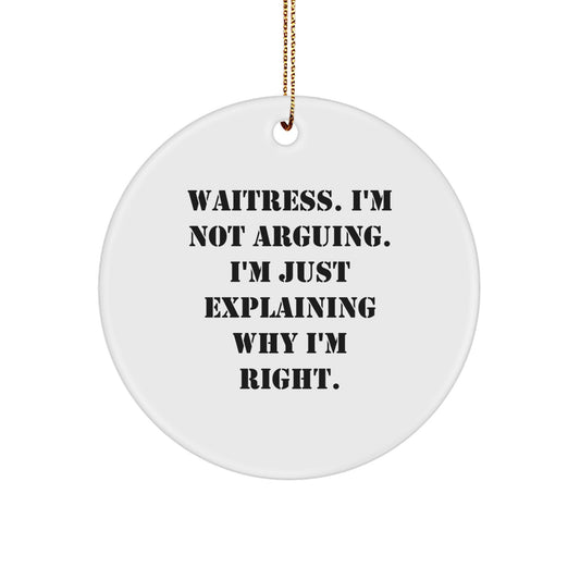 Funny Waitress Gifts from Men, Women, or Friends for Christmas Unique Gifts - Inspirational Quote Circle Ornament - Image 1